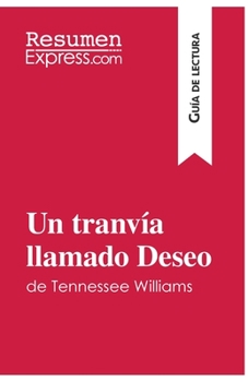 Paperback Un tranvía llamado Deseo de Tennessee Williams (Guía de lectura): Resumen y análisis completo [Spanish] Book