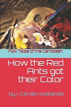 Folk Tales of the Caribbean: How the Red Ants got their Color
