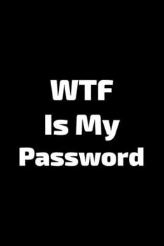 Paperback WTF Is My Password: An Organizer for All Your Passwords, Alphabetized, 6x9, Soft Cover, Matte Finish Book