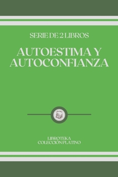 Paperback Autoestima Y Autoconfianza: serie de 2 libros [Spanish] Book