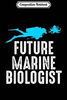 Paperback Composition Notebook: Future Marine Biologis Gift For Marine Biologist Journal/Notebook Blank Lined Ruled 6x9 100 Pages Book