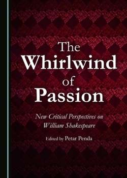 Hardcover The Whirlwind of Passion: New Critical Perspectives on William Shakespeare Book