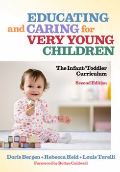 Educating and Caring for Very Young Children: The Infant/Toddler Curriculum (Early Childhood Education Series (Teachers College Pr)) - Book  of the Early Childhood Education