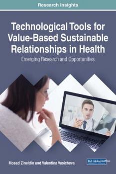Hardcover Technological Tools for Value-Based Sustainable Relationships in Health: Emerging Research and Opportunities Book
