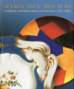 Hardcover Sèvres Then and Now: Tradition and Innovation in Porcelain, 1750-2000 Book