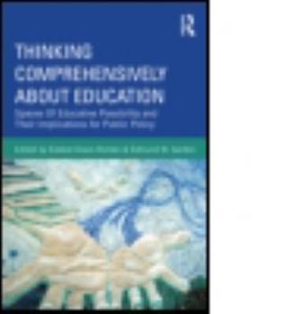 Paperback Thinking Comprehensively About Education: Spaces of Educative Possibility and their Implications for Public Policy Book