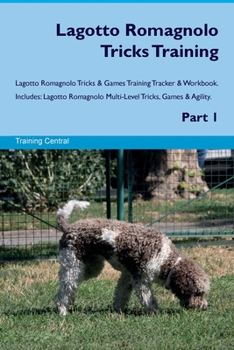 Paperback Lagotto Romagnolo Tricks Training Lagotto Romagnolo Tricks & Games Training Tracker & Workbook. Includes: Lagotto Romagnolo Multi-Level Tricks, Games Book