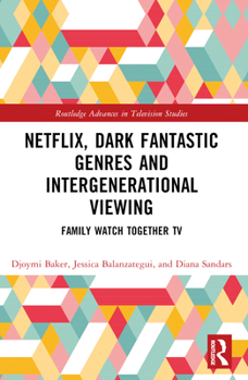 Paperback Netflix, Dark Fantastic Genres and Intergenerational Viewing: Family Watch Together TV Book