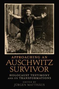 Hardcover Approaching an Auschwitz Survivor: Holocaust Testimony and Its Transformations Book