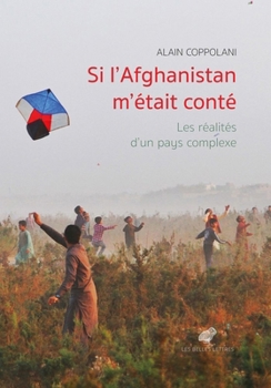 Paperback Si l'Afghanistan m'Etait Conte: Les Realites d'Un Pays Complexe [French] Book