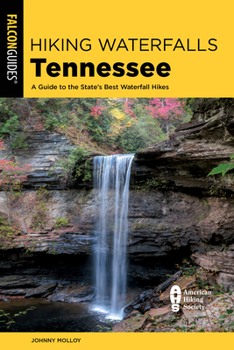 Paperback Hiking Waterfalls Tennessee: A Guide to the State's Best Waterfall Hikes Book