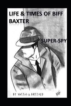 Paperback Life and Times of Biff Baxter: Super Spy Book