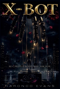 Paperback X - Bot: Be Careful What You Ask For Book