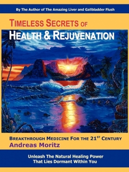 Paperback Timeless Secrets of Health and Rejuvenation: Breakthrough Medicine for the 21st Century Book