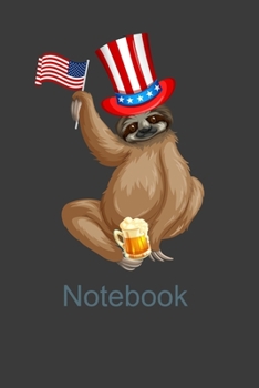 Notebook: Perfect Notebook For Funny Patriotic  Sloth Lover. Cute Cream Paper 6*9 Inch With 100 Pages Notebook For Writing Daily Routine, Journal and Hand Note