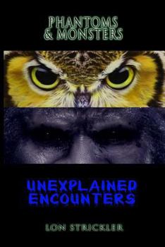 Paperback Phantoms & Monsters: Unexplained Encounters Book