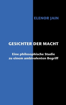 Paperback Gesichter der Macht: Eine philosophische Studie zu einem ambivalenten Begriff [German] Book
