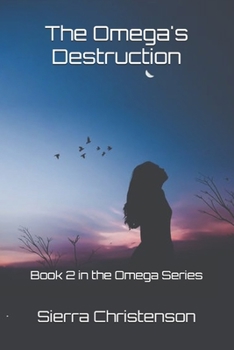 The Omega's Destruction: Book 2 in the Omega Series - Book #2 of the Omega
