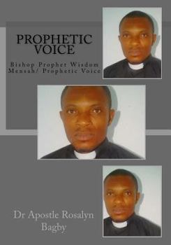 Paperback Prophetic Voice: Bishop Prophet Wisdom Mensah/ Prophetic Voice Book