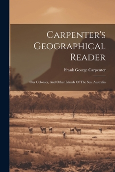 Carpenter's Geographical Reader: Our Colonies, And Other Islands Of The Sea. Australia