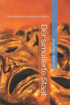 Paperback Der simulierte Staat: Täuschung des deutschen Volkes [German] Book