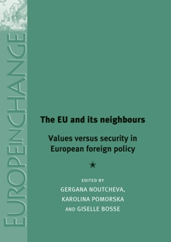 Paperback The EU and Its Neighbours: Values Versus Security in European Foreign Policy Book