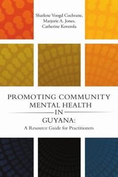 Paperback Promoting Community Mental Health in Guyana: A Resource Guide for Practitioners Book