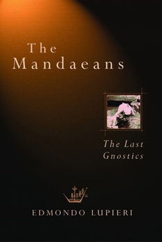 Paperback The Mandaeans: The Last Gnostics Book