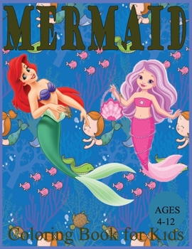 Paperback Mermaid Coloring Book for Kids Ages 4-12: 68 Cute, Unique Coloring Pages, little mermaid coloring book for toddlers Book