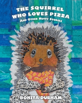 Paperback The Squirrel Who Loves Pizza and Other Nutty Stories Book