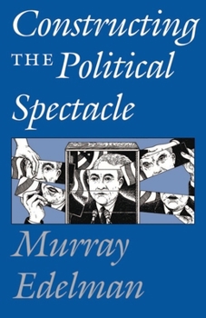 Paperback Constructing the Political Spectacle Book