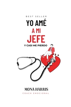 Paperback Yo amé a mi jefe: Y casi me pierdo [Spanish] Book