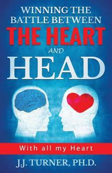 Paperback Winning The Battle Between The Heart And Head: "With All My Heart" Book