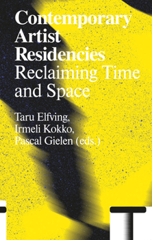 Paperback Contemporary Artist Residencies: Reclaiming Time and Space Book