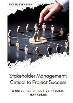 Paperback Stakeholder Management: Critical to Project Success: A Guide for Effective Project Managers Book