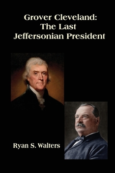 Paperback Grover Cleveland: The Last Jeffersonian President Book