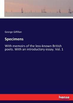 Specimens, With Memoirs of the Less-known British Poets. With an Introductory Essay; Volume 1