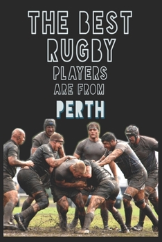 Paperback The Best Rugby Players are from Perth journal: 6*9 Lined Diary Notebook, Journal or Planner and Gift with 120 pages Book