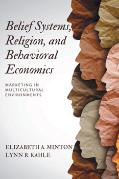 Paperback Belief Systems, Religion, and Behavioral Economics: Marketing in Multicultural Environments Book