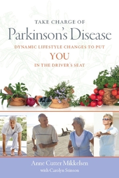 Paperback Take Charge of Parkinson's Disease: Dynamic Lifestyle Changes to Put YOU in the Driver's Seat Book
