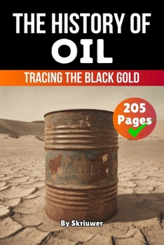 The History of Oil: Tracing the Black Gold