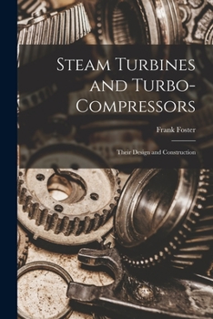 Paperback Steam Turbines and Turbo-compressors: Their Design and Construction Book