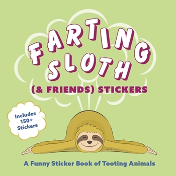 Paperback Farting Sloth (& Friends) Stickers: A Funny Sticker Book of Tooting Animals Book