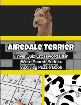 Paperback Airedale Terrier Trivia Quiz Crossword Fill in Word Search Sudoku Activity Puzzle Book