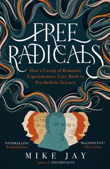 Paperback Free Radicals: How a Group of Romantic Experimenters Gave Birth to Psychedelic Science Book