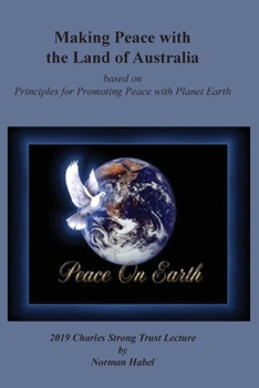 Paperback Making Peace with the Land of Australia: Based on Principles for Promoting Peace with Planet Earth Book