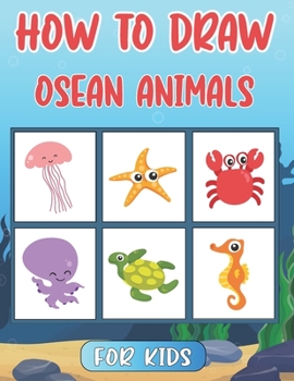 Paperback How To Draw Ocean Animals For Kids: Step By Step Drawing Tutorial For Kids Ocean Animals ( How To Draw For Kids ) Book