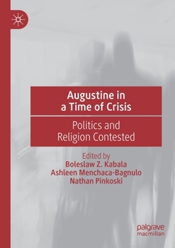 Paperback Augustine in a Time of Crisis: Politics and Religion Contested Book
