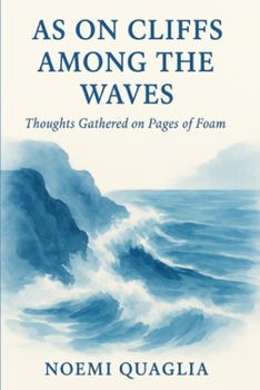 Paperback As on cliffs among the waves: Thoughts gathered on pages of foam Book