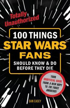 Paperback 100 Things Star Wars Fans Should Know & Do Before They Die Book